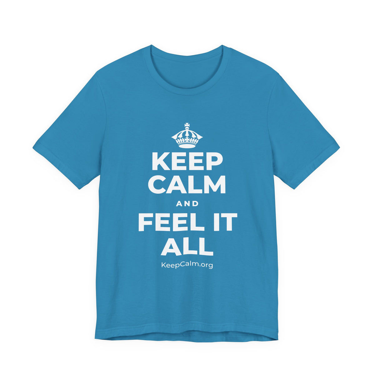 KEEP CALM AND FEEL IT ALL T-Shirt (White–Asphalt)