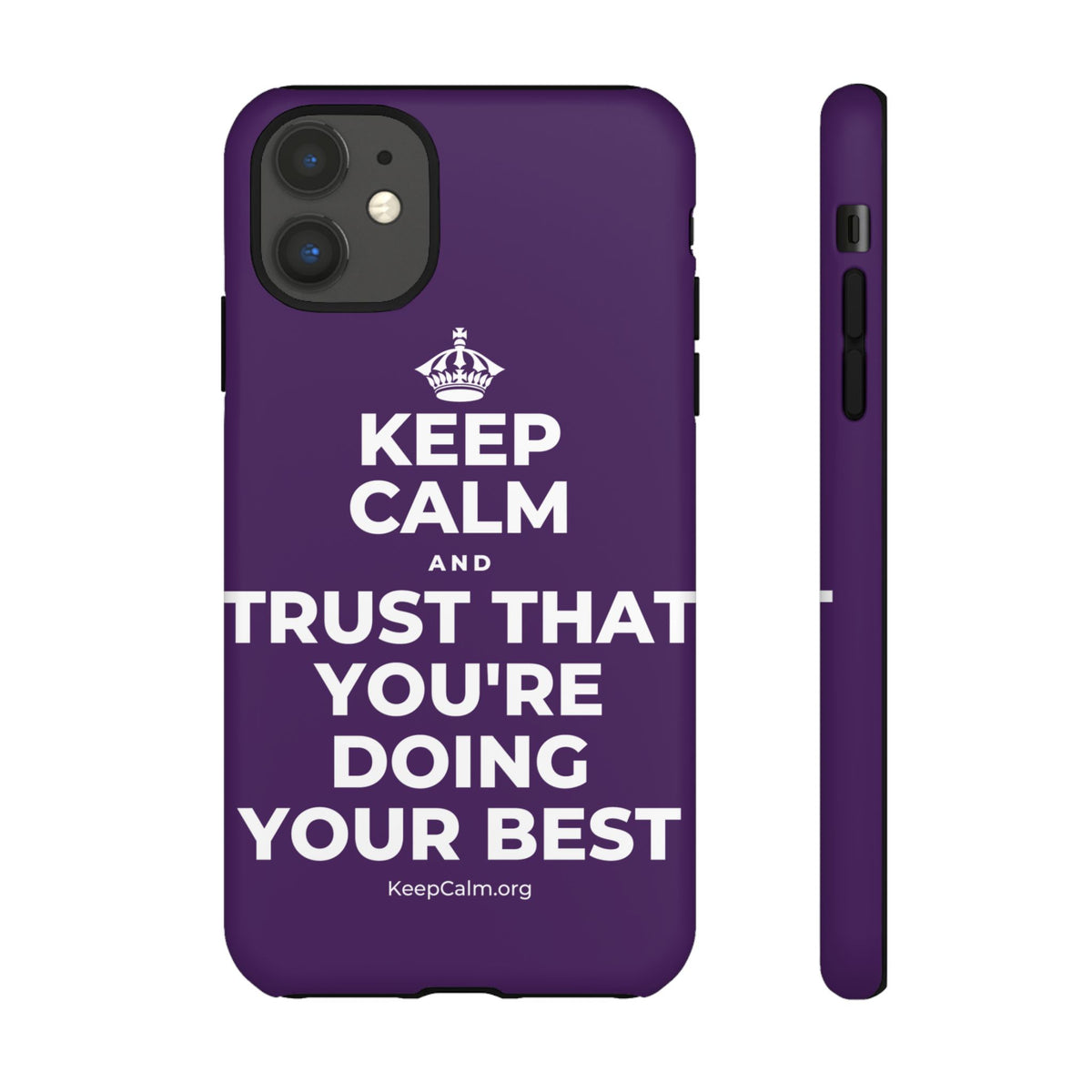 KEEP CALM AND TRUST THAT YOU'RE DOING YOUR BEST Phone Case