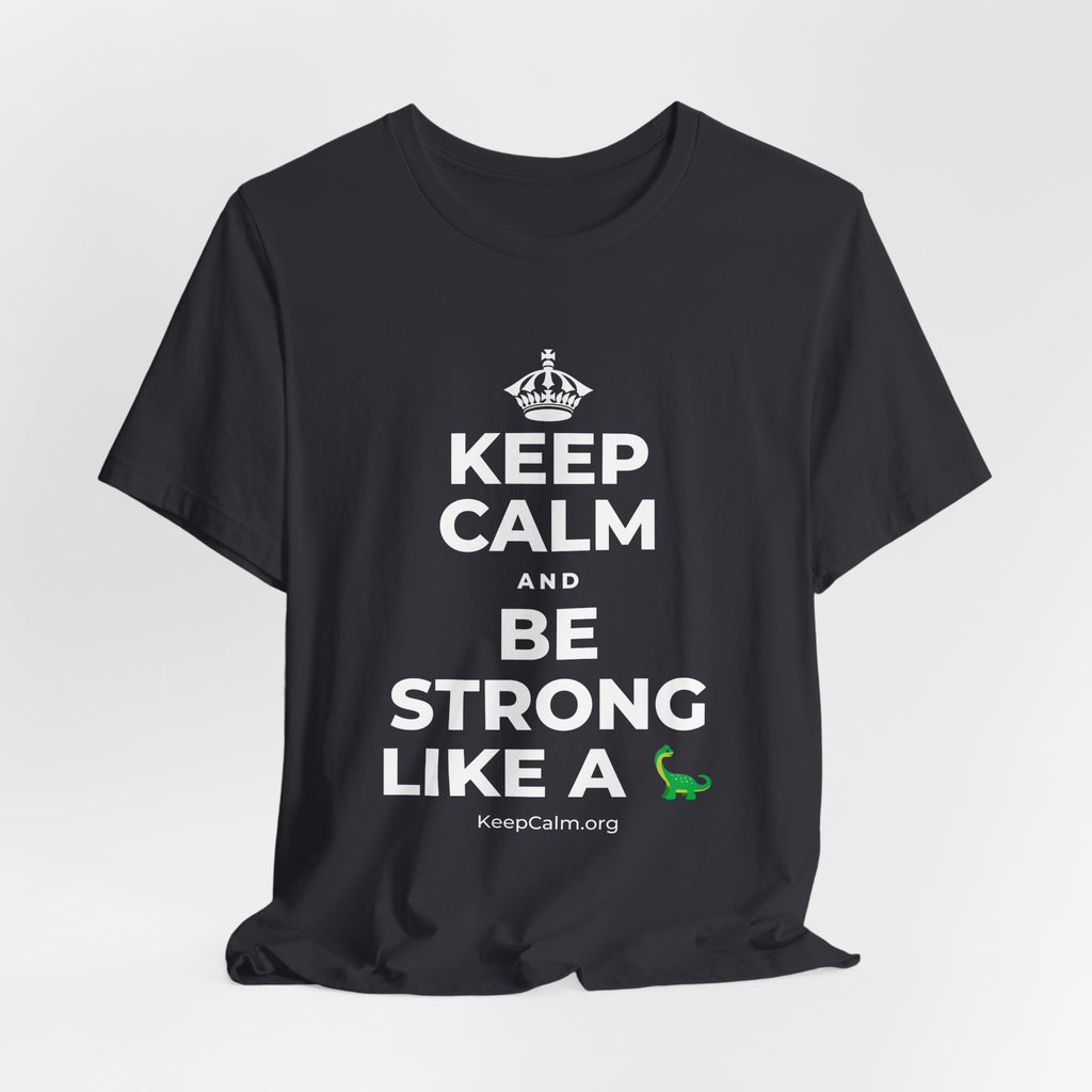 KEEP CALM AND BE STRONG LIKE A 🦕 T-Shirt (Baby Blue–Silver)