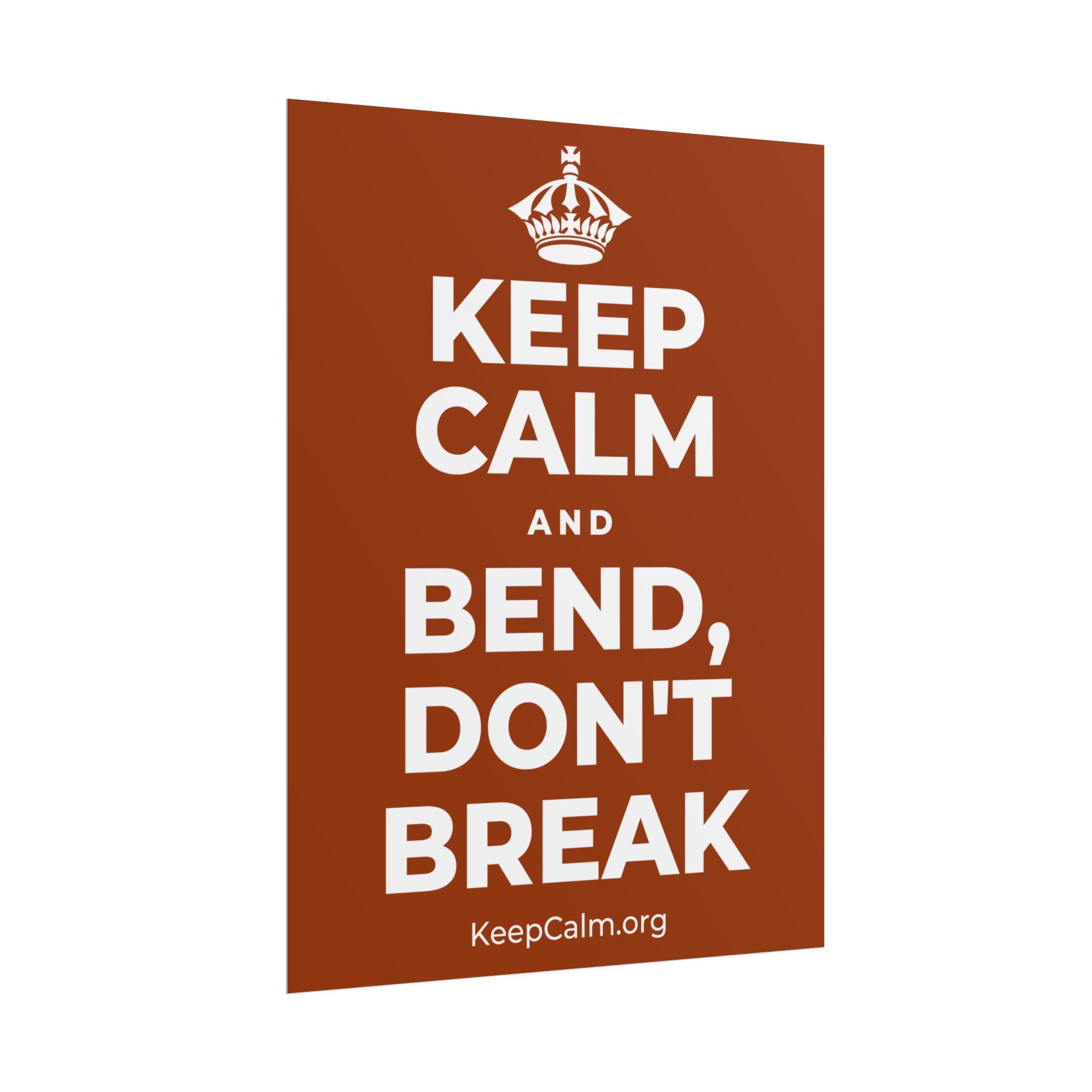 KEEP CALM AND BEND, DON'T BREAK Poster