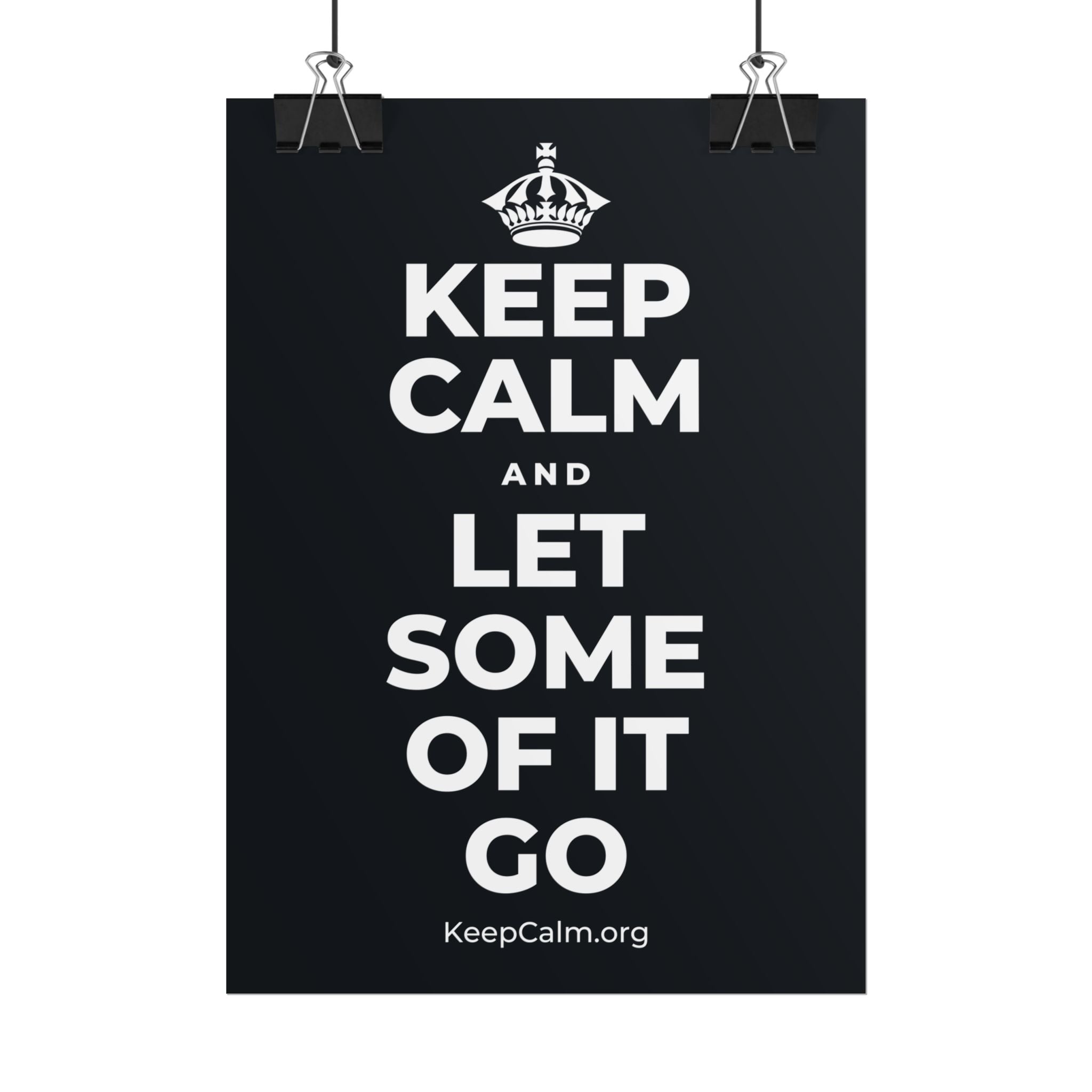 KEEP CALM AND LET SOME OF IT GO Poster (Dark)