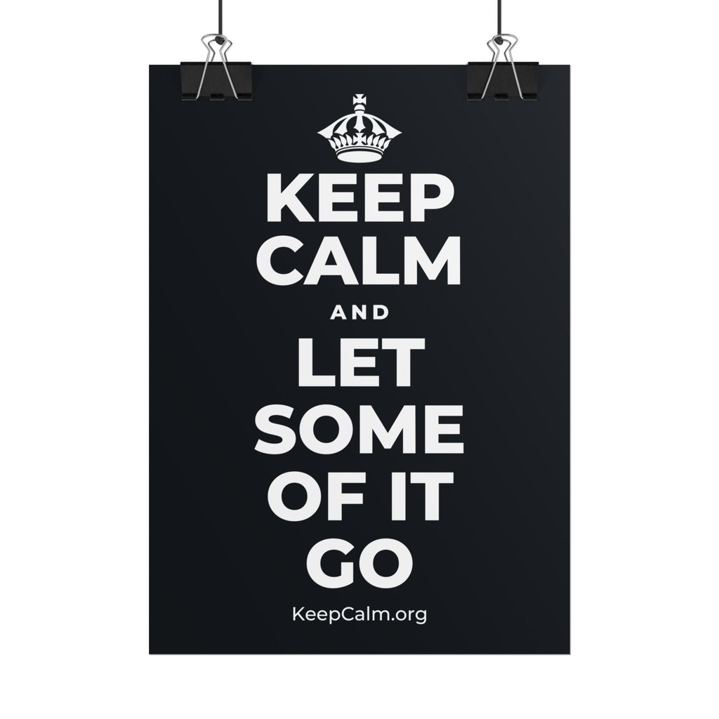 KEEP CALM AND LET SOME OF IT GO Poster (Dark)