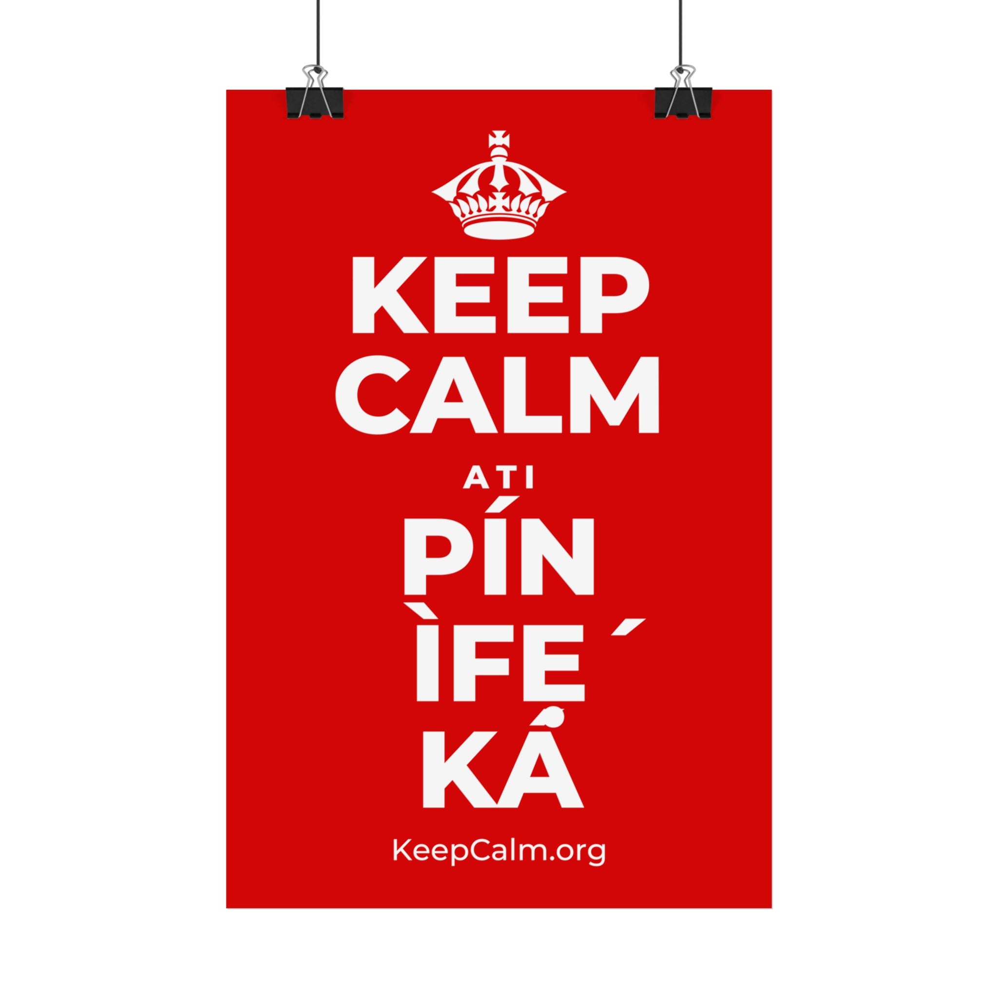 KEEP CALM ATI PÍN ÌFẸ́ KÁ Satin Poster
