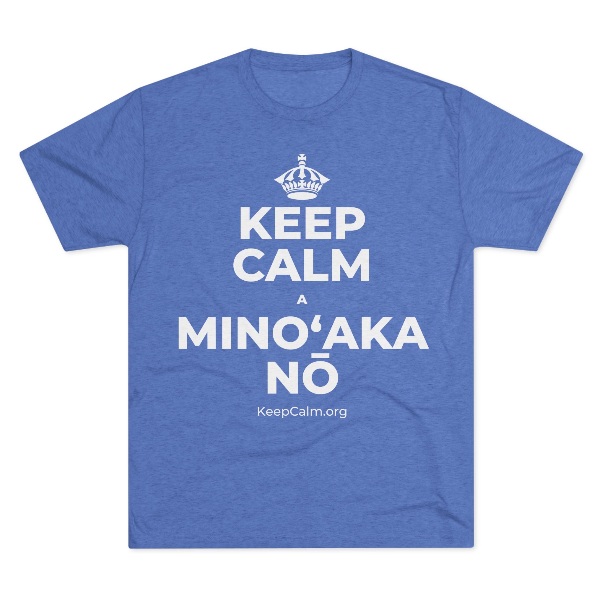 KEEP CALM A MINOʻAKA NŌ Tri-Blend Tee