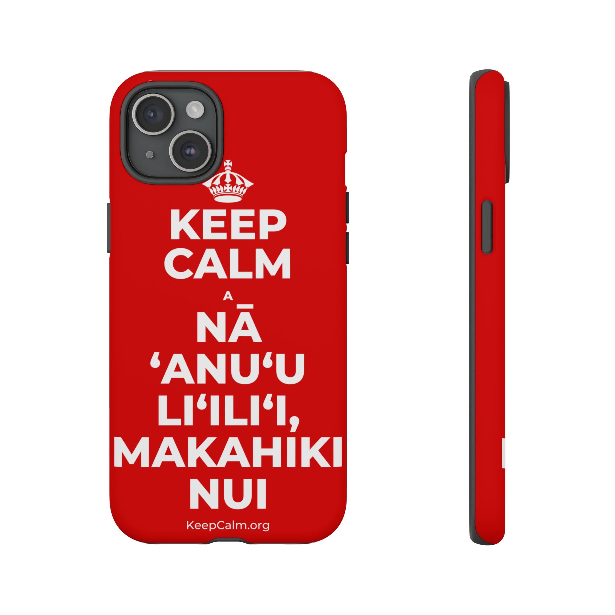 KEEP CALM A NĀ ʻANUʻU LIʻILIʻI, MAKAHIKI NUI Phone Case