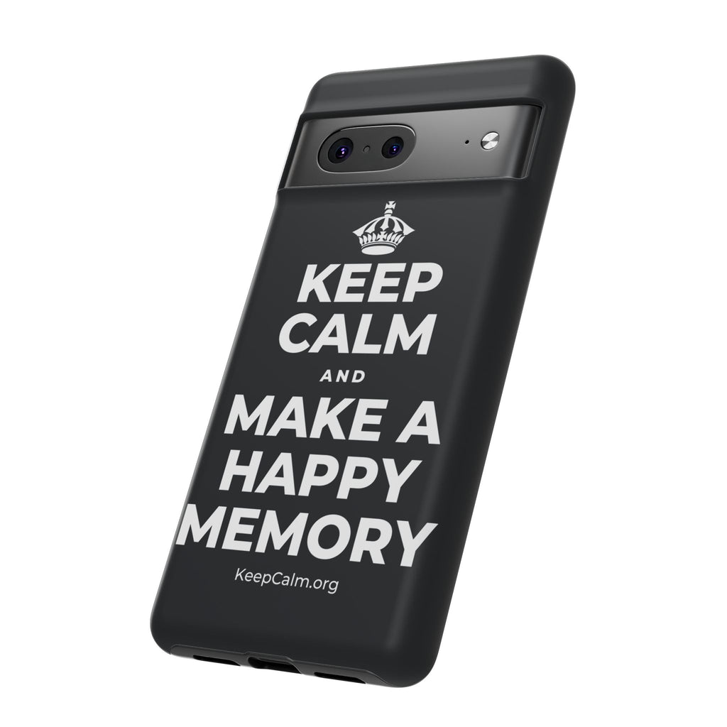 KEEP CALM AND MAKE A HAPPY MEMORY Phone Case (Dark)