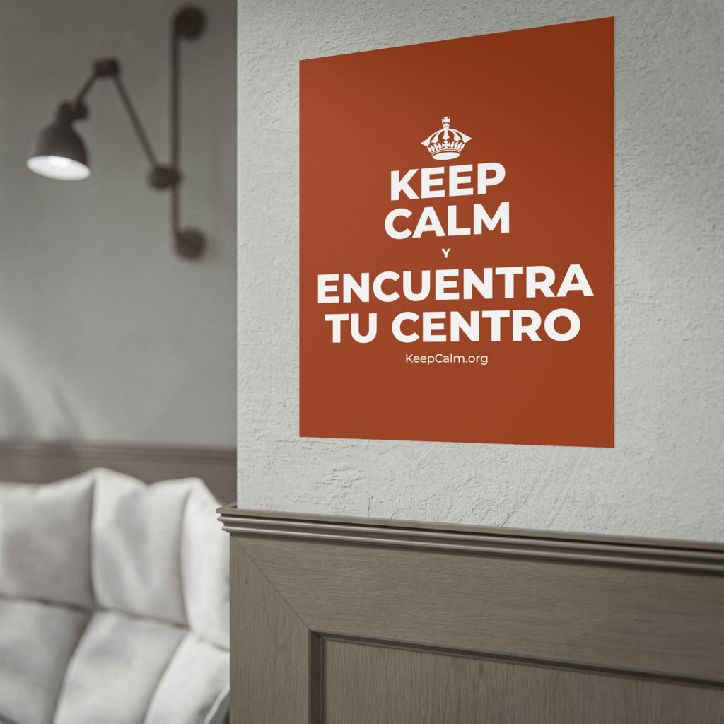 KEEP CALM Y ENCUENTRA TU CENTRO Poster