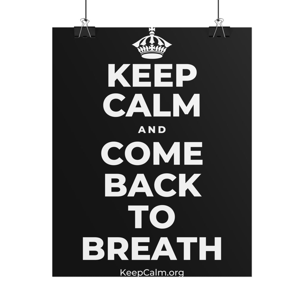 KEEP CALM AND COME BACK TO BREATH Poster