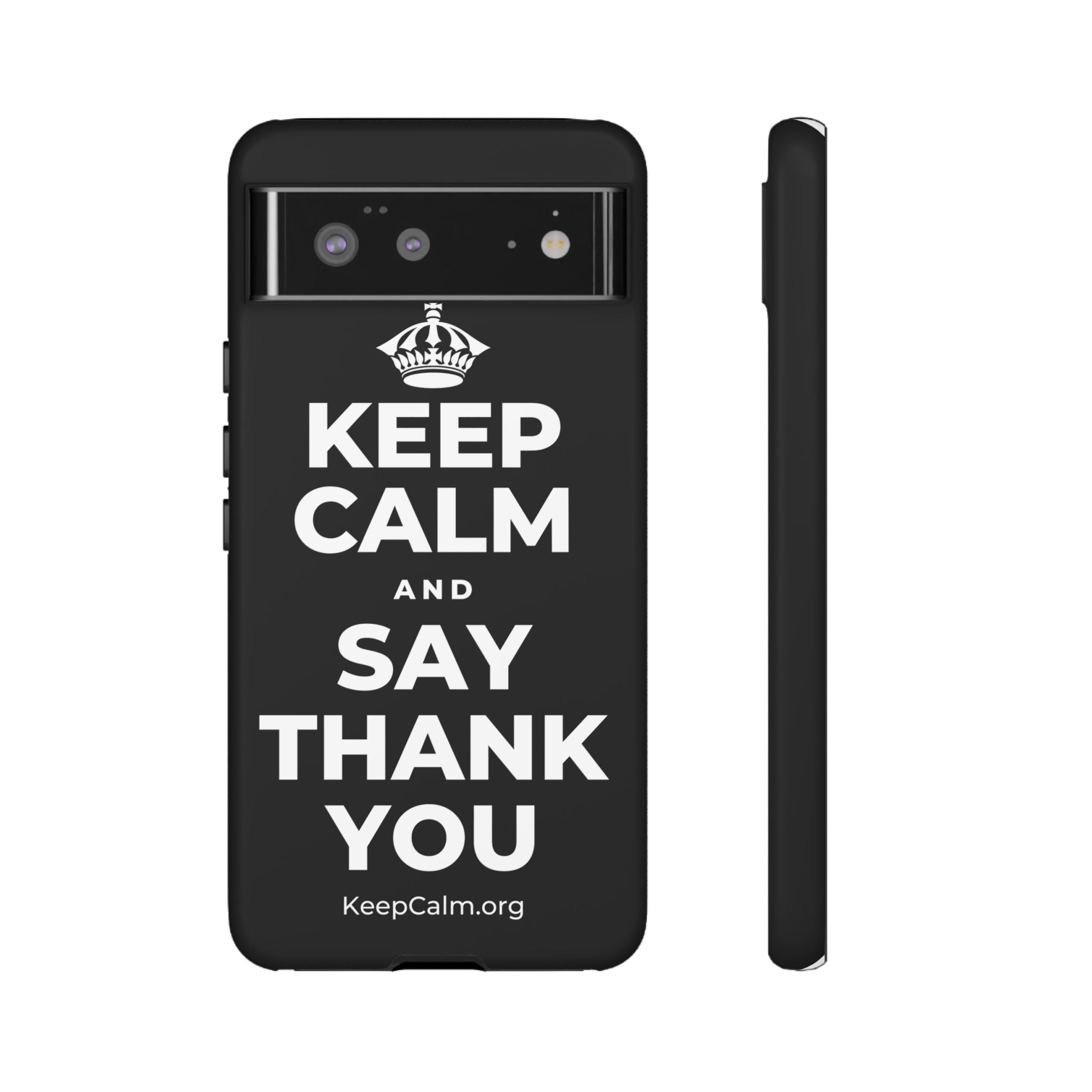 KEEP CALM AND SAY THANK YOU Phone Case