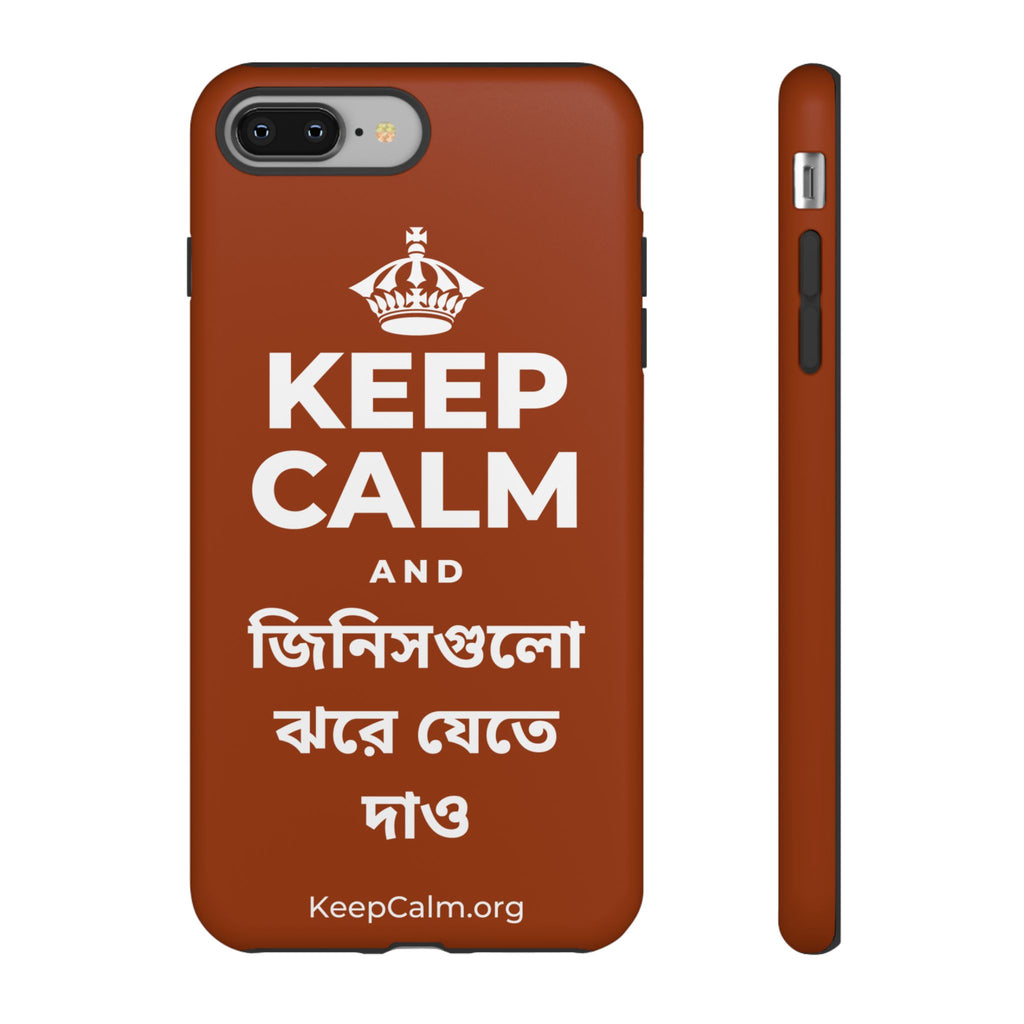 KEEP CALM AND জিনিসগুলো ঝরে যেতে দাও Phone Case