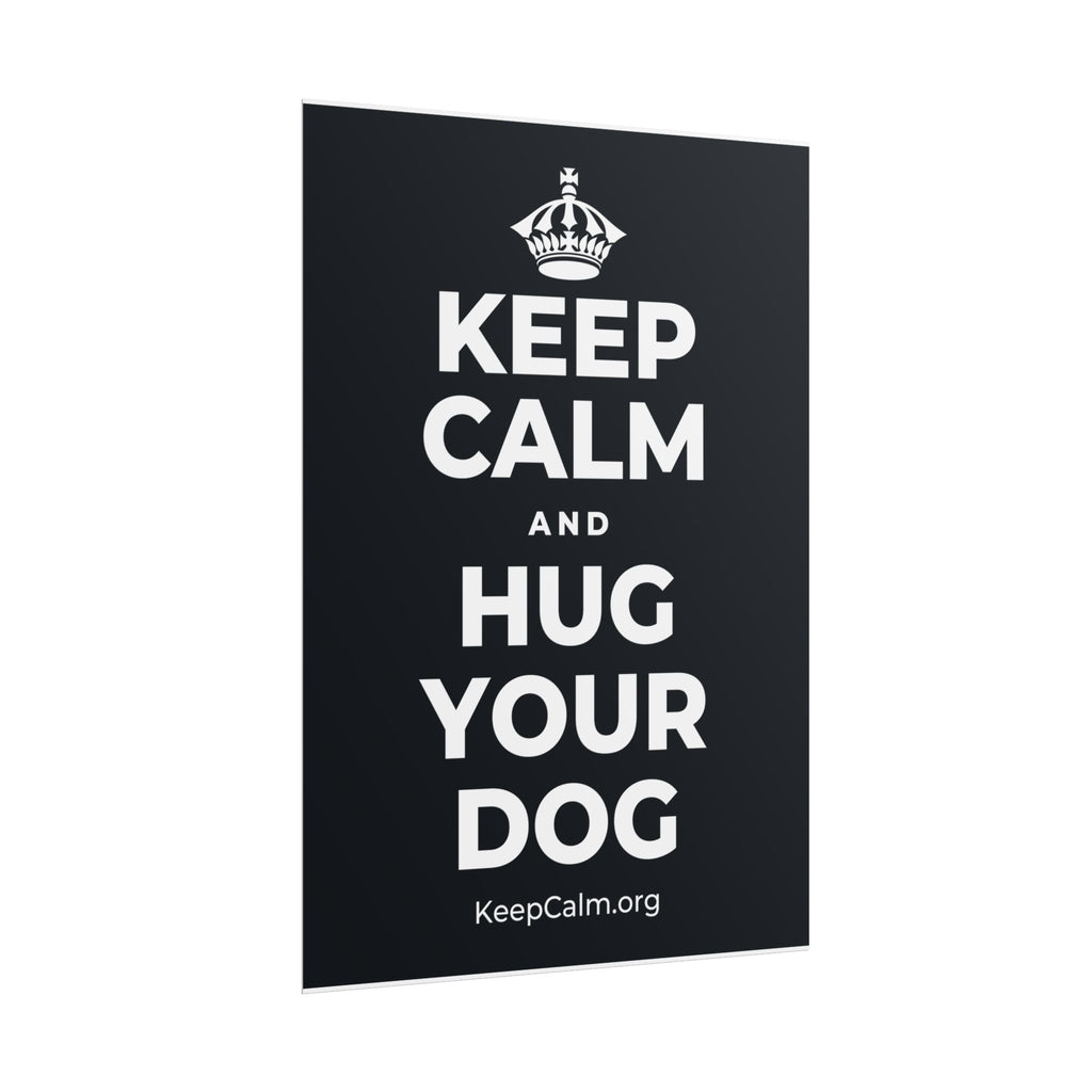 KEEP CALM AND HUG YOUR DOG Poster (Dark)