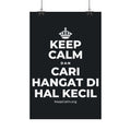 KEEP CALM DAN CARI HANGAT DI HAL KECIL Satin Poster (Dark)