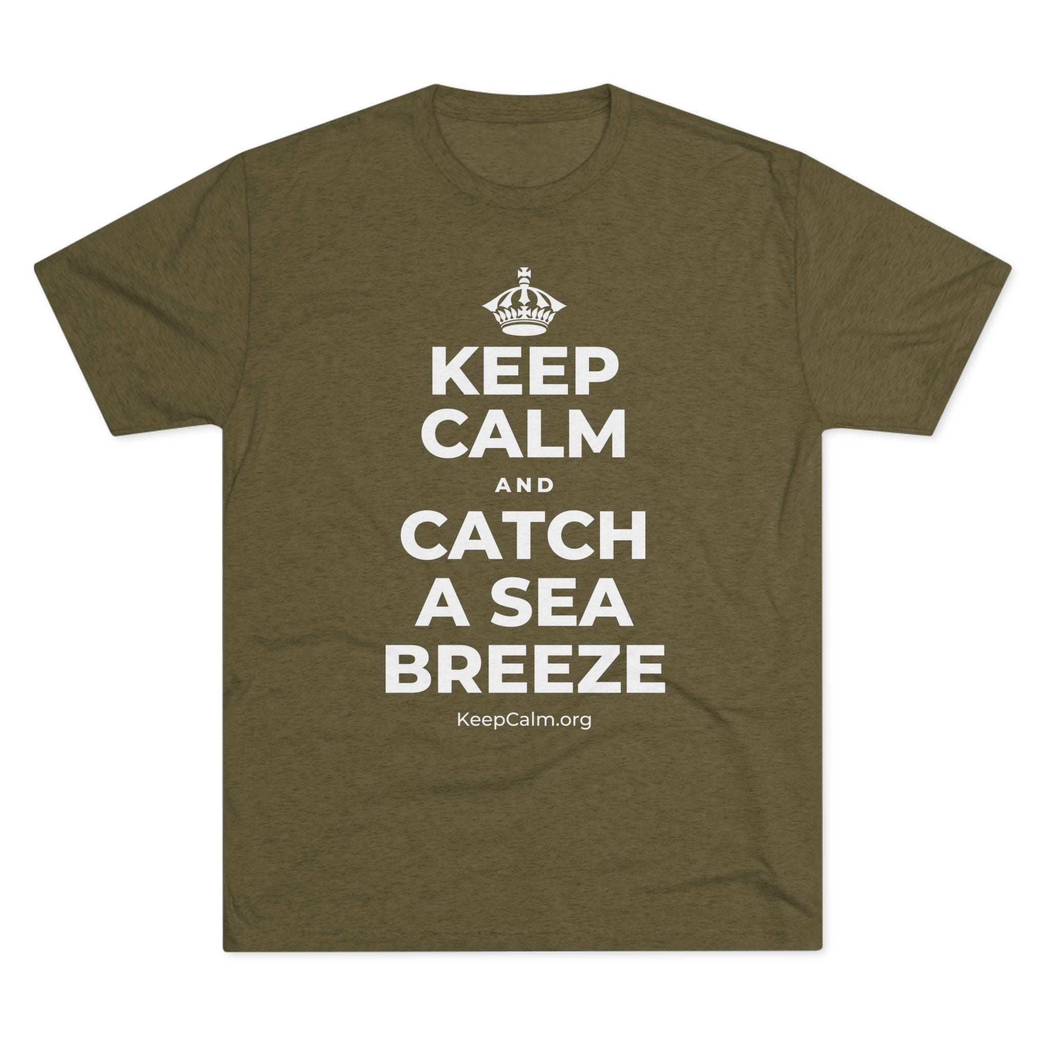 KEEP CALM AND CATCH A SEA BREEZE Tri-Blend Tee