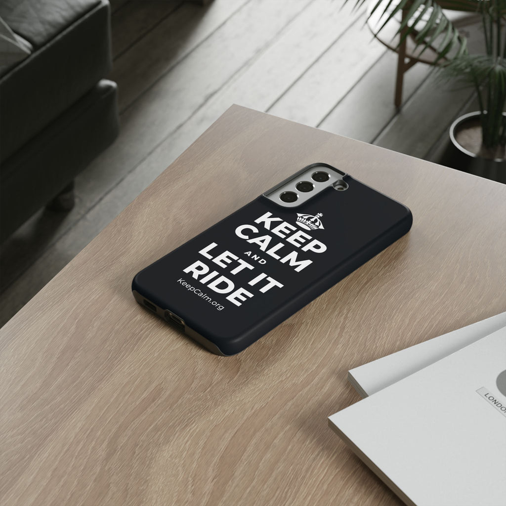 KEEP CALM AND LET IT RIDE Phone Case (Dark)