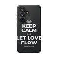 KEEP CALM AND LET LOVE FLOW Phone Case (Dark)