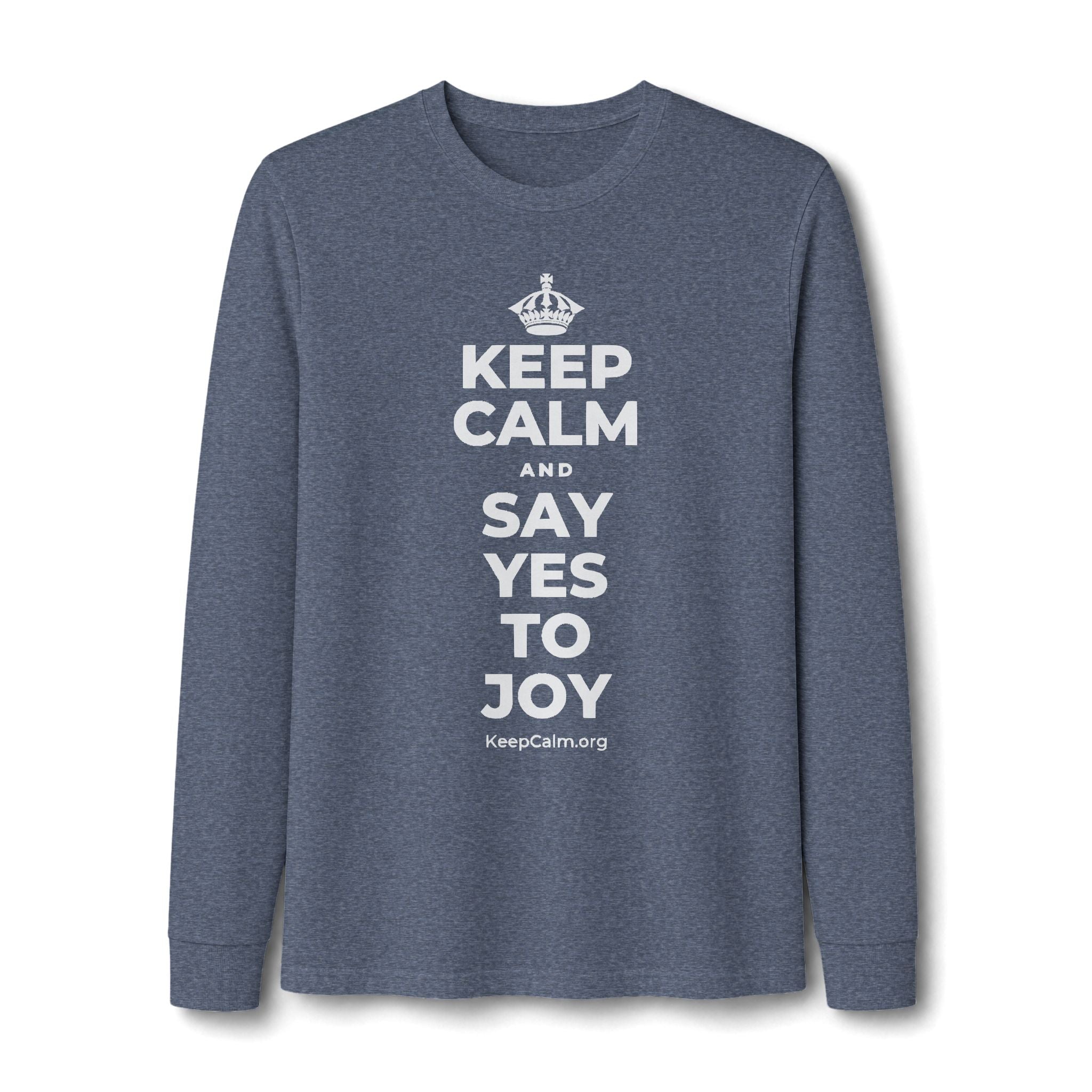 KEEP CALM AND SAY YES TO JOY Long Sleeve Tee