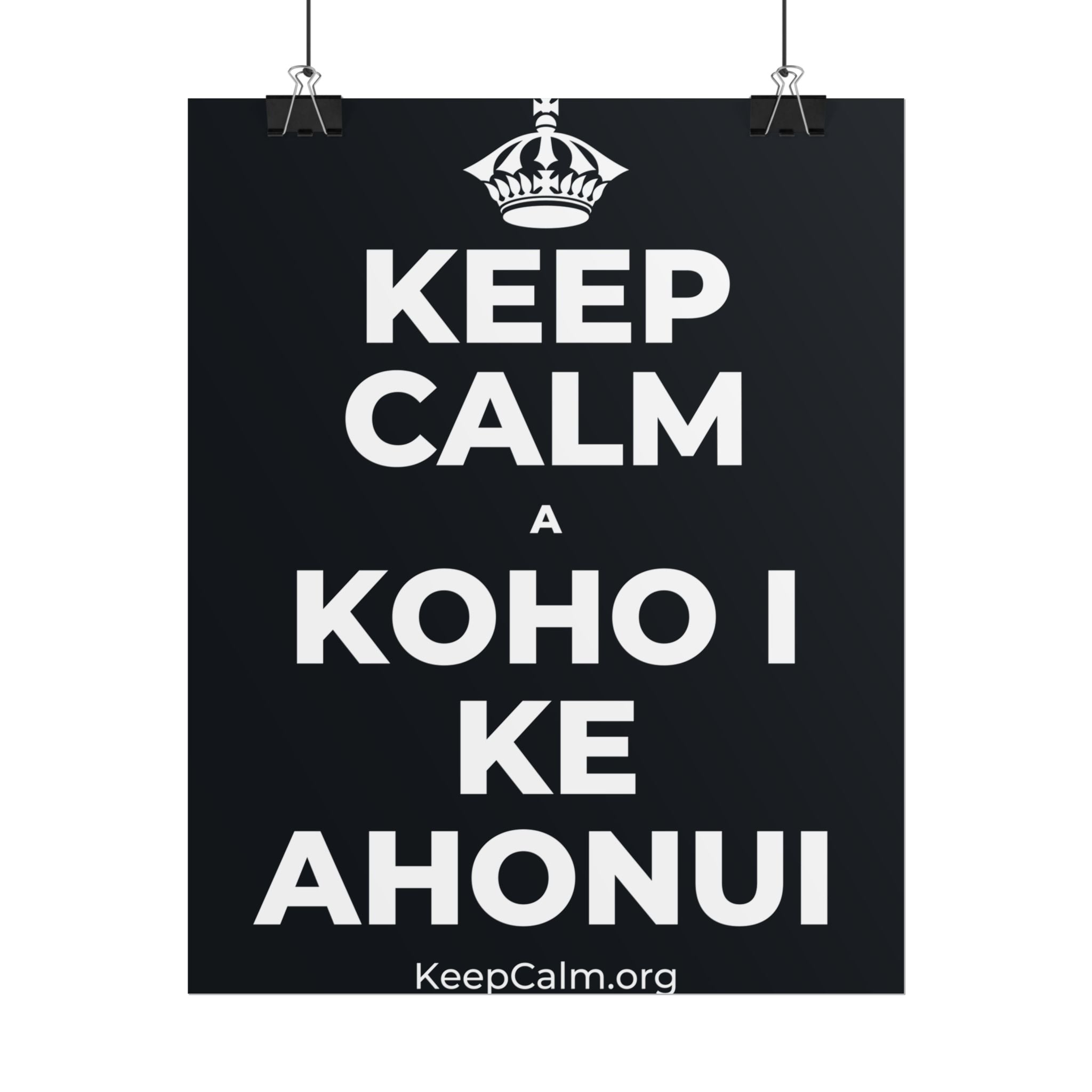 KEEP CALM A KOHO I KE AHONUI Poster (Dark)