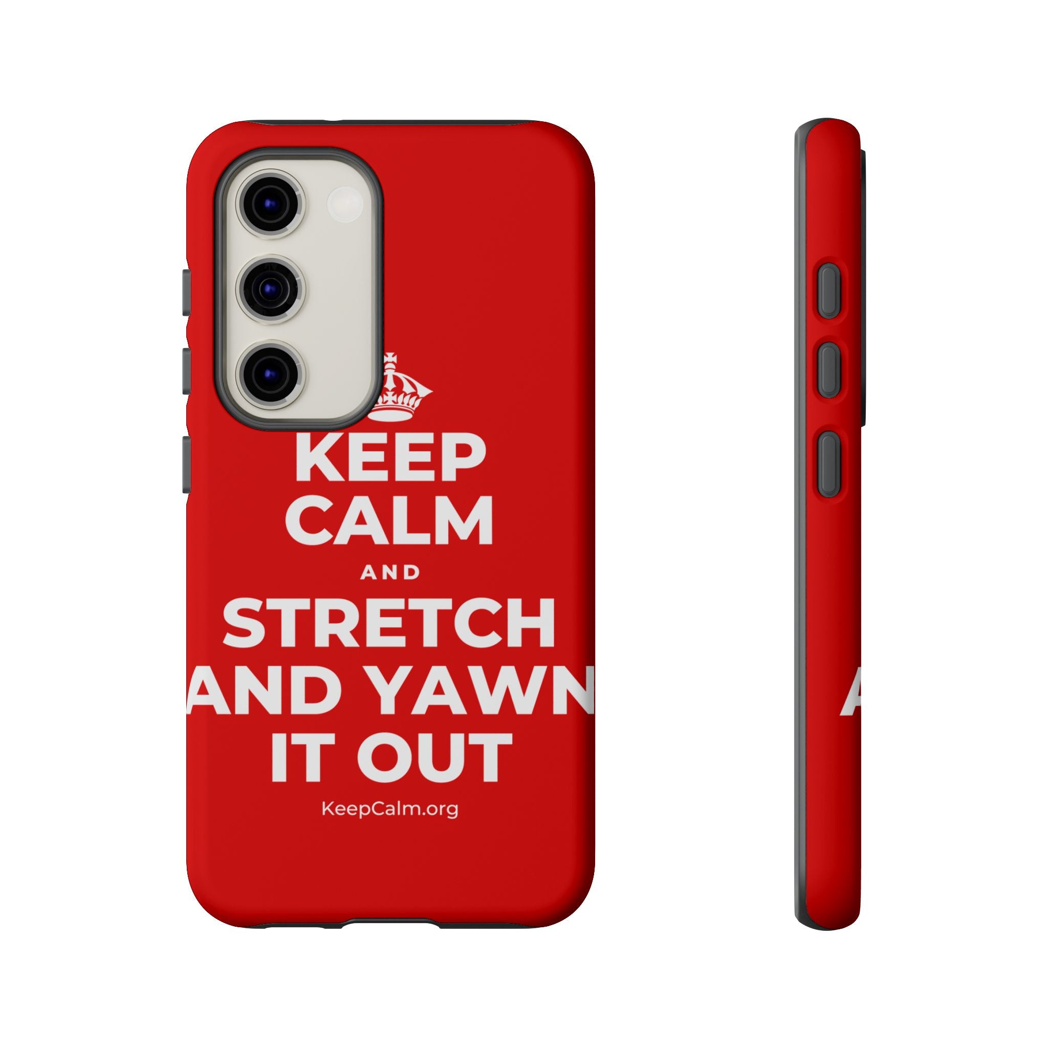 KEEP CALM AND STRETCH AND YAWN IT OUT Phone Case