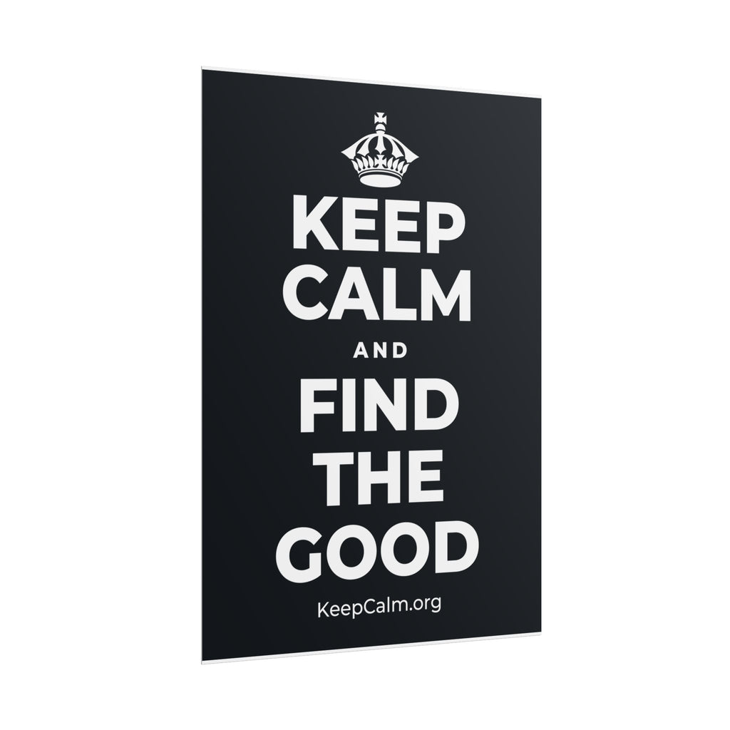 KEEP CALM AND FIND THE GOOD Poster (Dark)