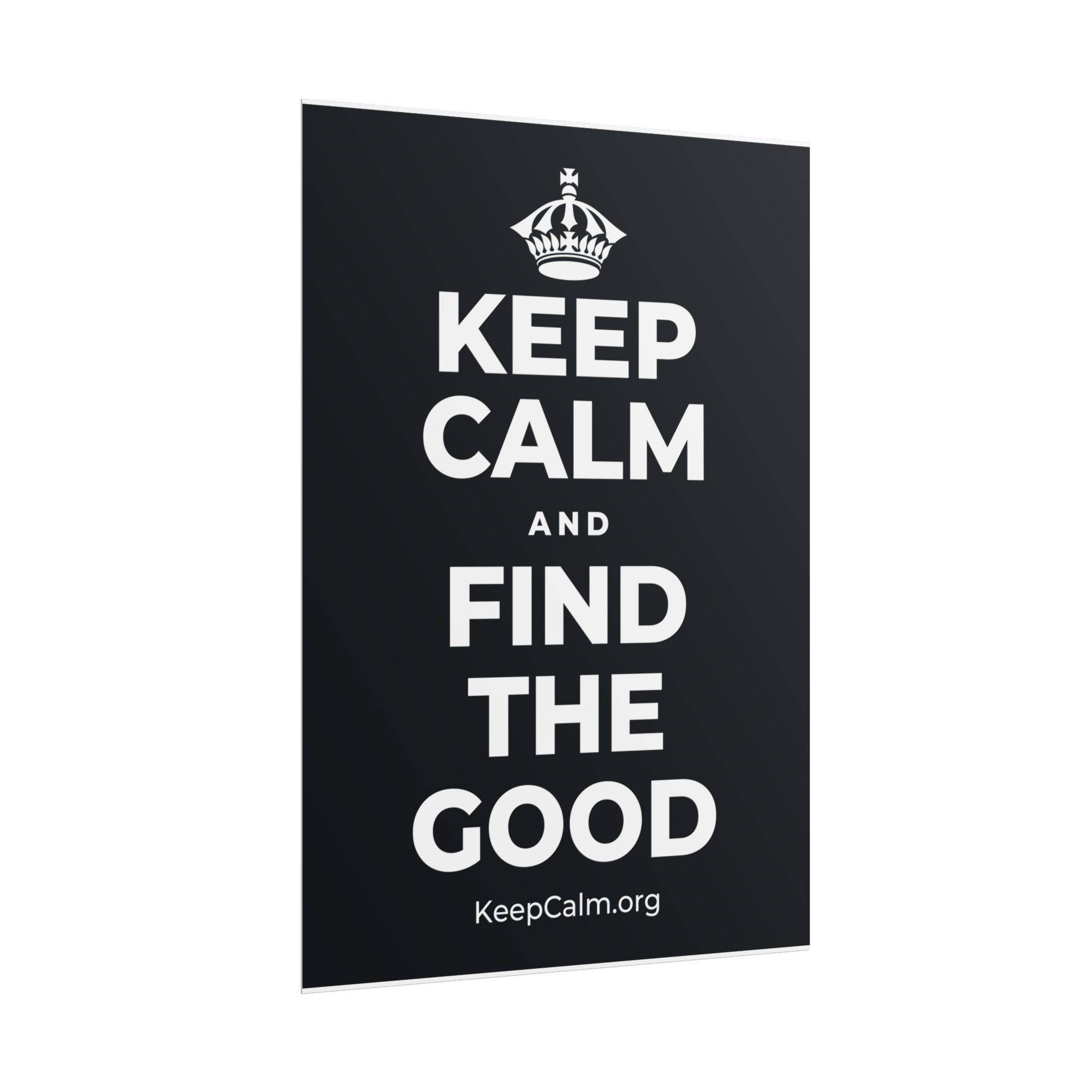 KEEP CALM AND FIND THE GOOD Poster (Dark)