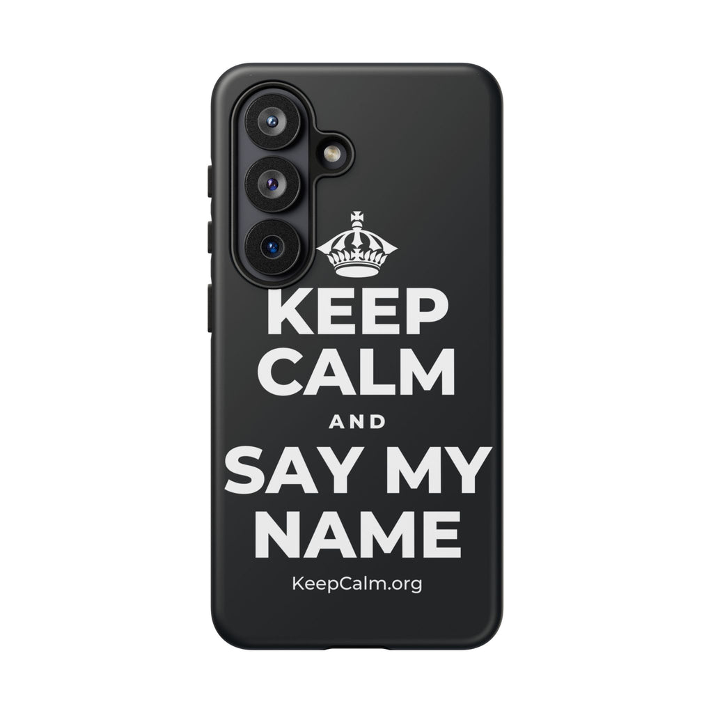 KEEP CALM AND SAY MY NAME Phone Case (Dark)