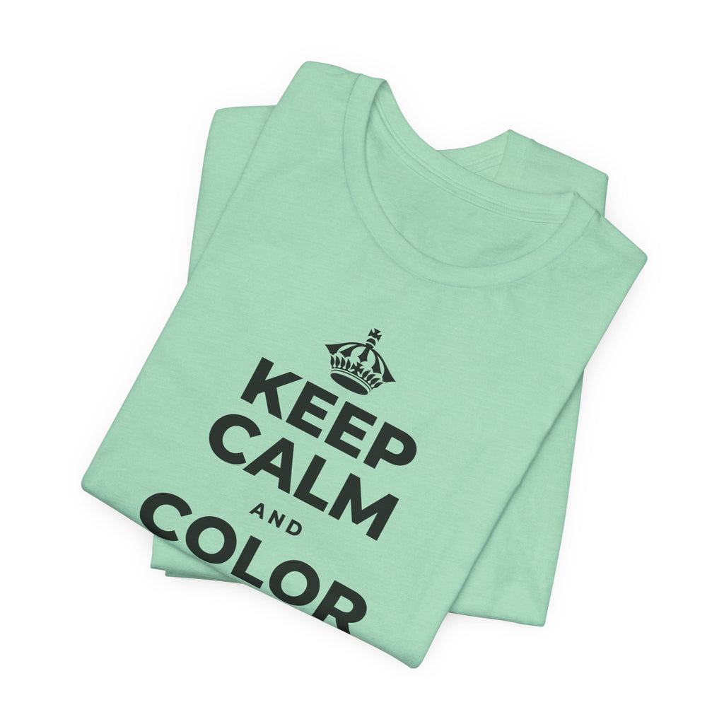 KEEP CALM AND COLOR OUTSIDE THE LINES T-Shirt (Baby Blue–Silver)