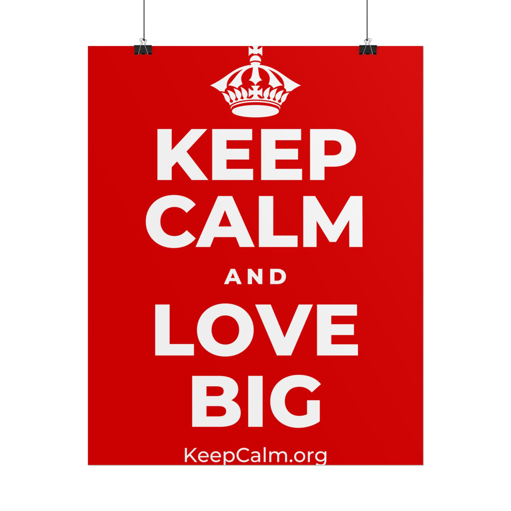 KEEP CALM AND LOVE BIG Poster
