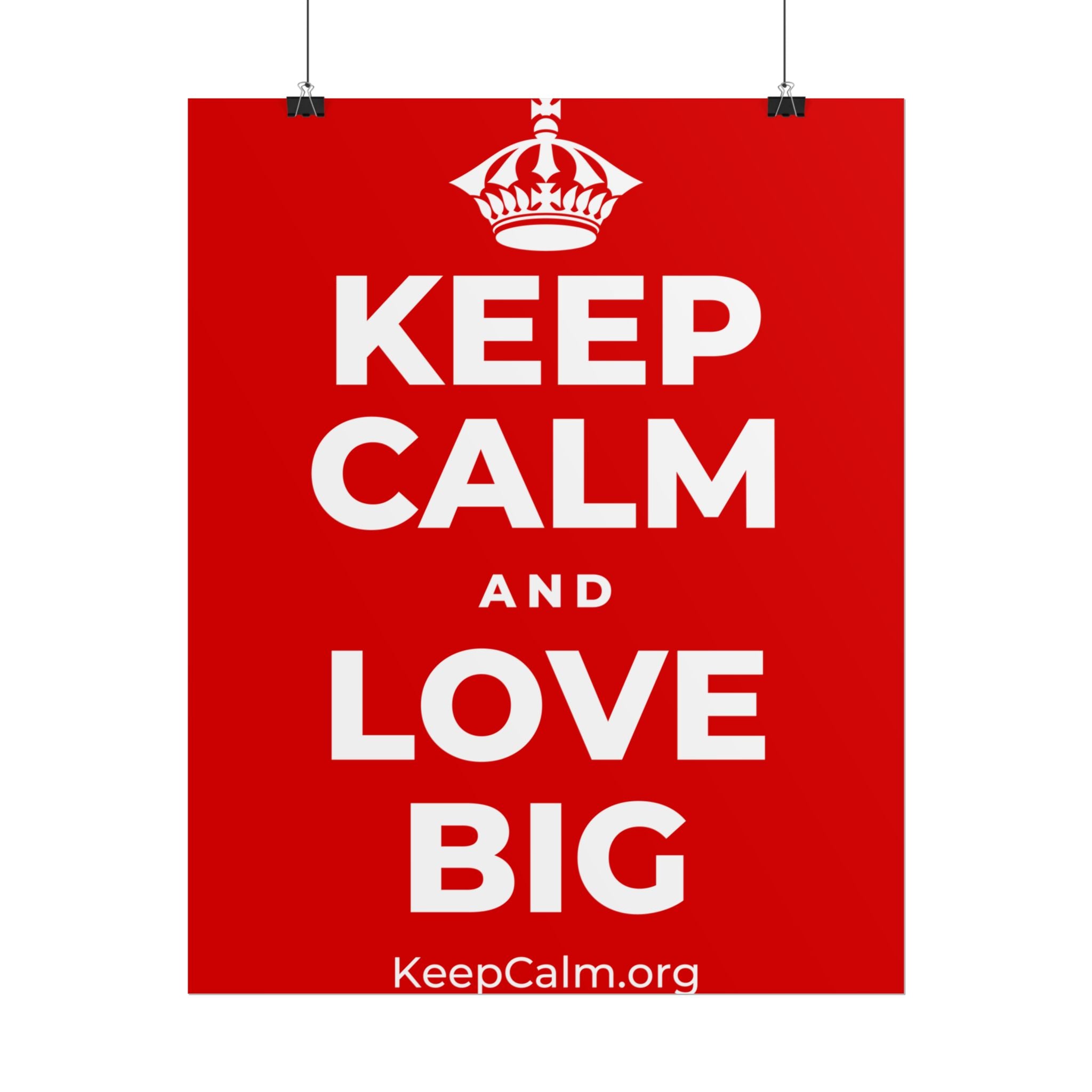 KEEP CALM AND LOVE BIG Poster