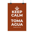 KEEP CALM Y TOMA AGUA Satin Poster
