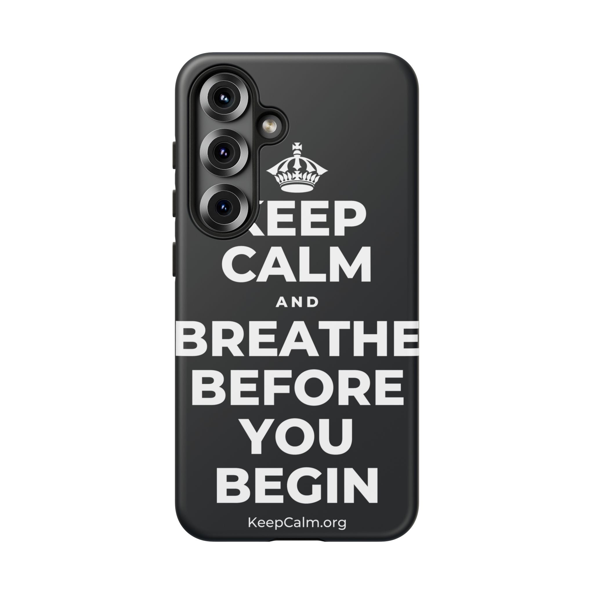 KEEP CALM AND BREATHE BEFORE YOU BEGIN Phone Case (Dark)