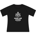 KEEP CALM AND MISS ME MORE Women's Raglan Tee