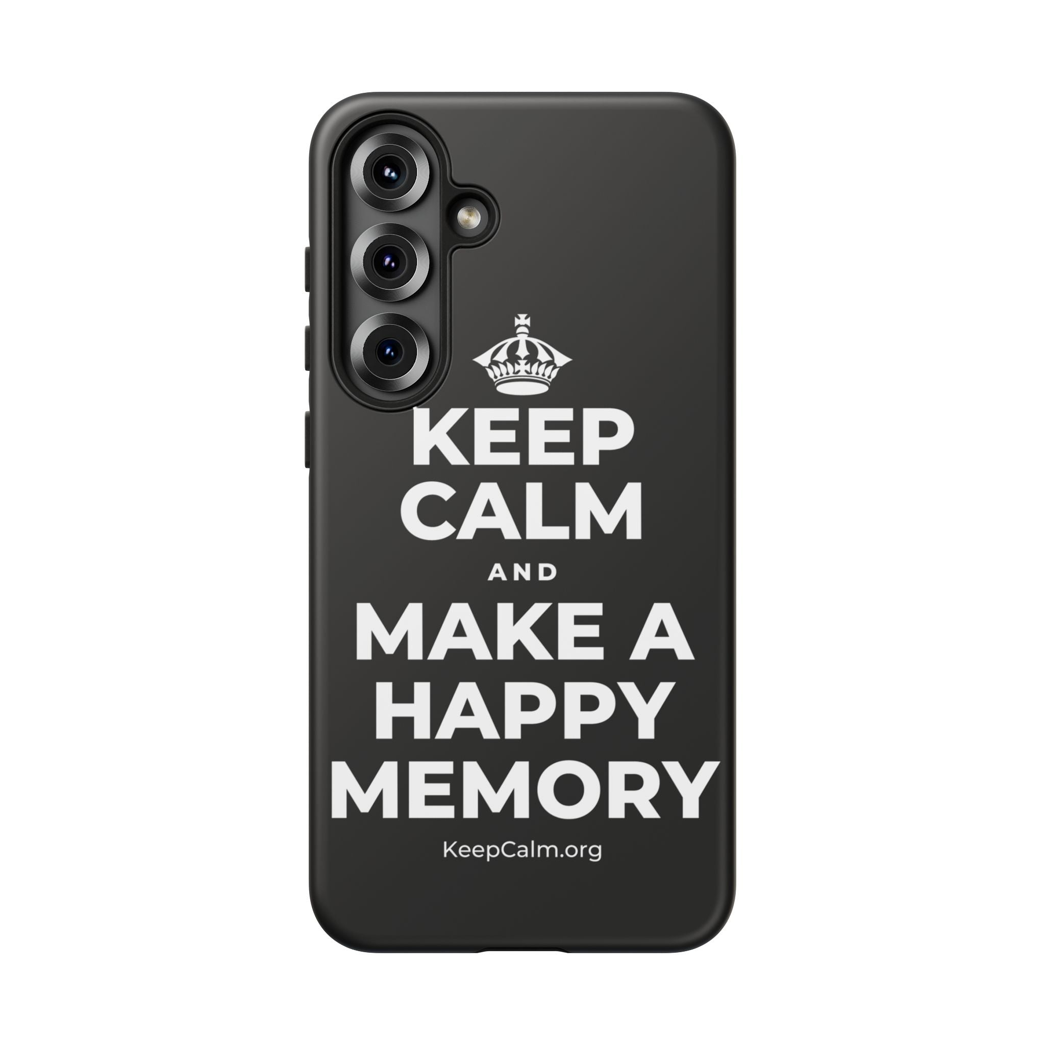 KEEP CALM AND MAKE A HAPPY MEMORY Phone Case