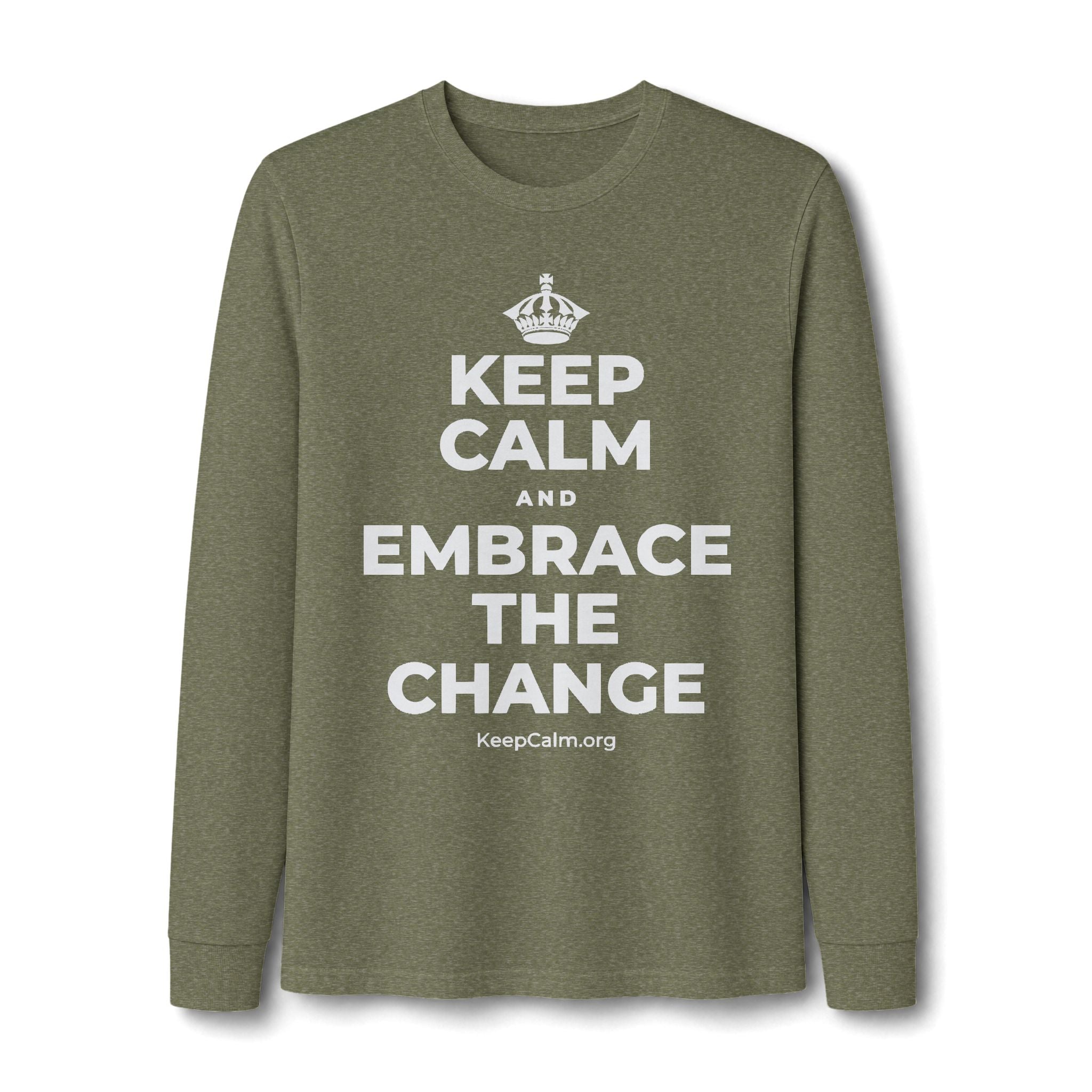 KEEP CALM AND EMBRACE THE CHANGE Long Sleeve Tee