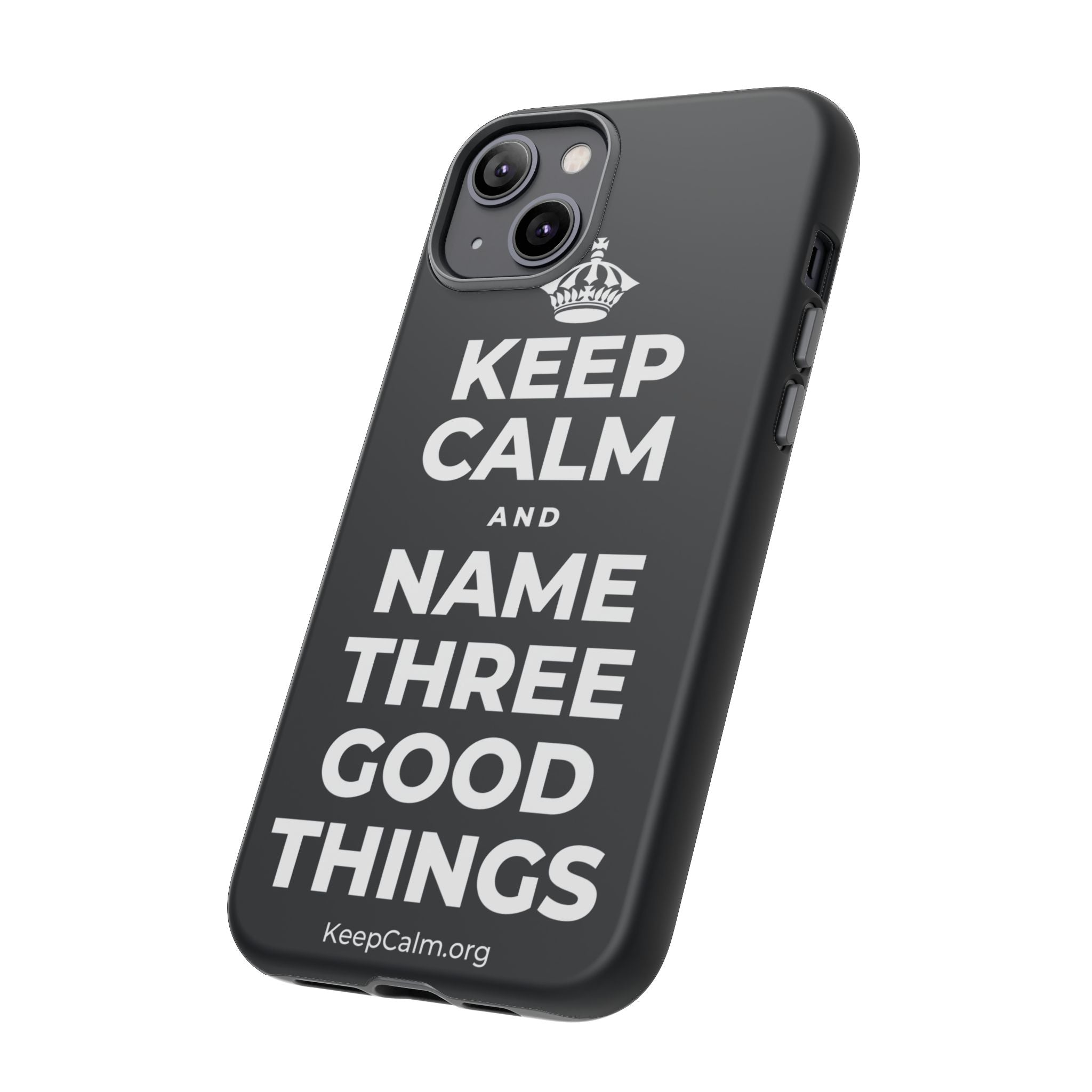 KEEP CALM AND NAME THREE GOOD THINGS Phone Case (Dark)