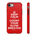 KEEP CALM AND COUNT YOUR SLOW BREATHS Phone Case