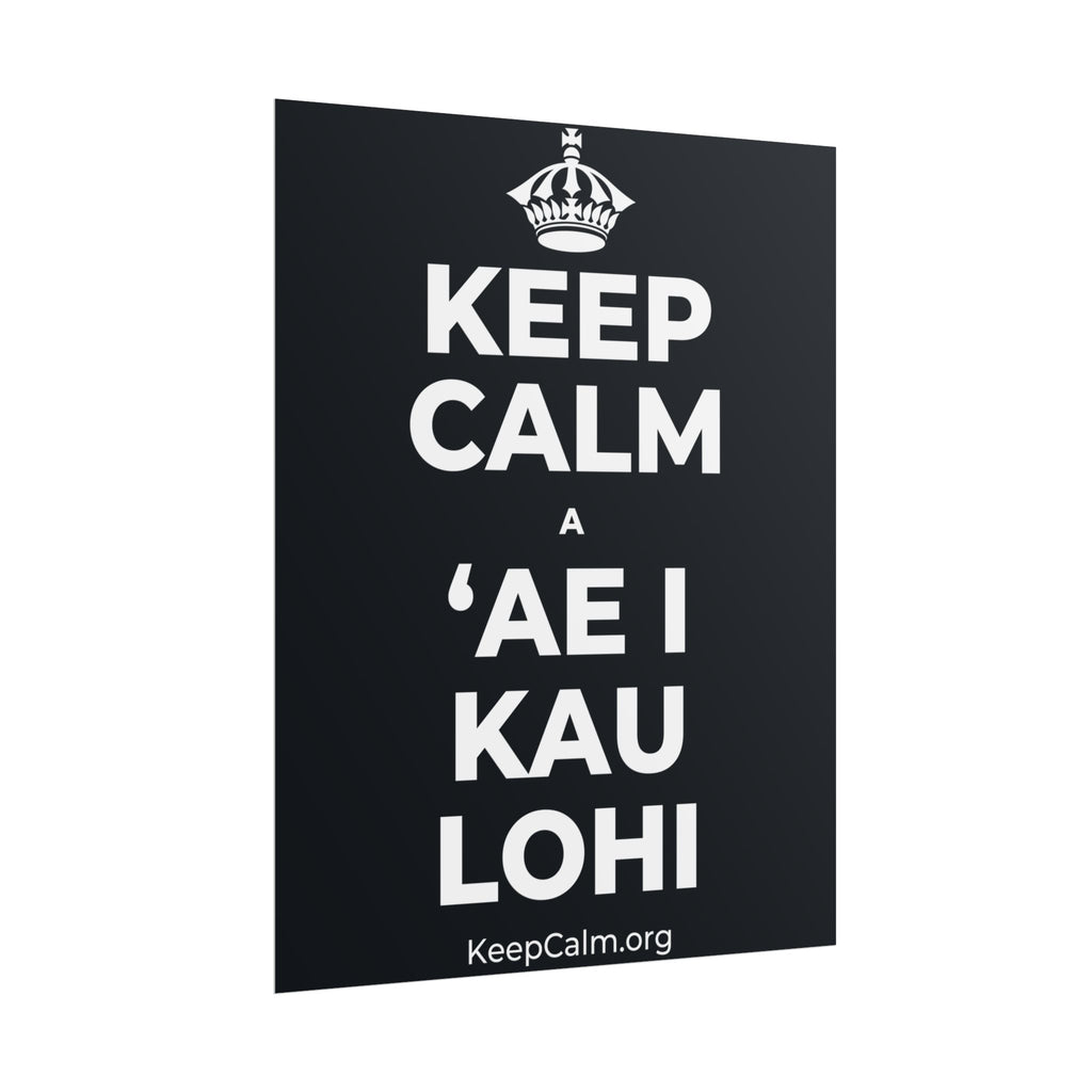 KEEP CALM A ʻAE I KAU LOHI Poster (Dark)