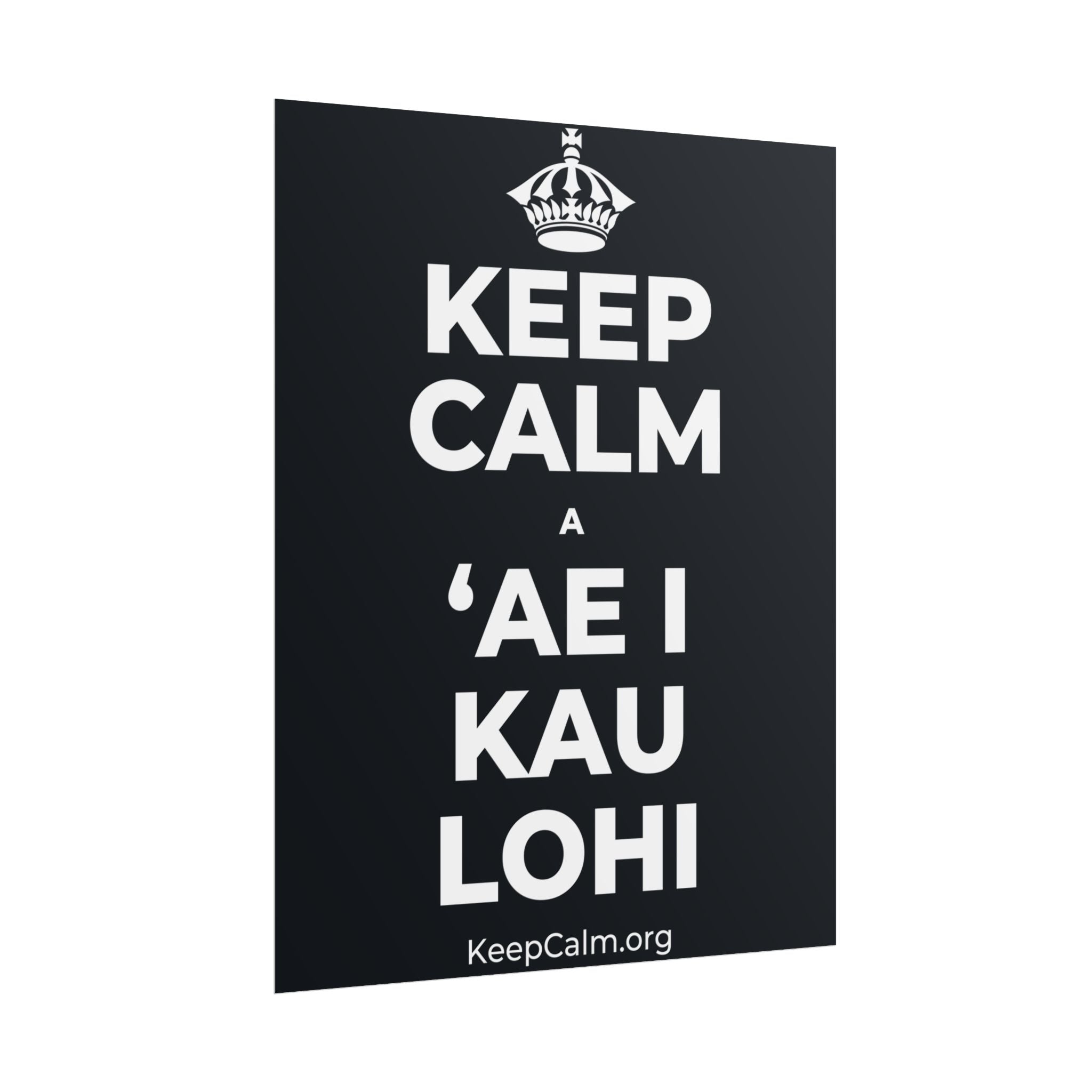 KEEP CALM A ʻAE I KAU LOHI Poster (Dark)