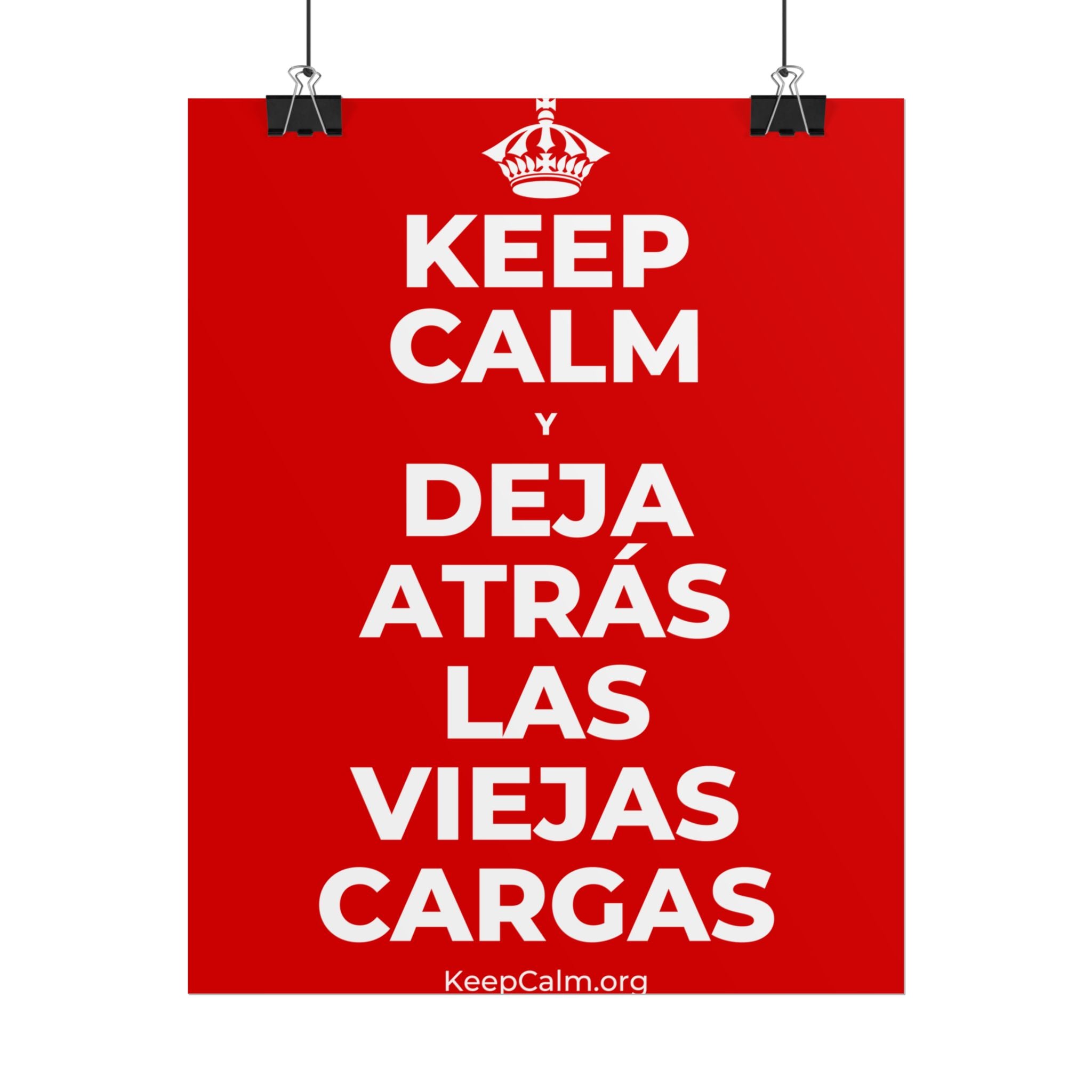 KEEP CALM Y DEJA ATRÁS LAS VIEJAS CARGAS Poster