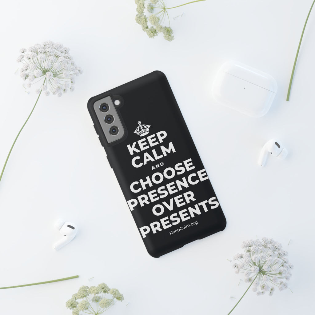 KEEP CALM AND CHOOSE PRESENCE OVER PRESENTS Phone Case (Dark)