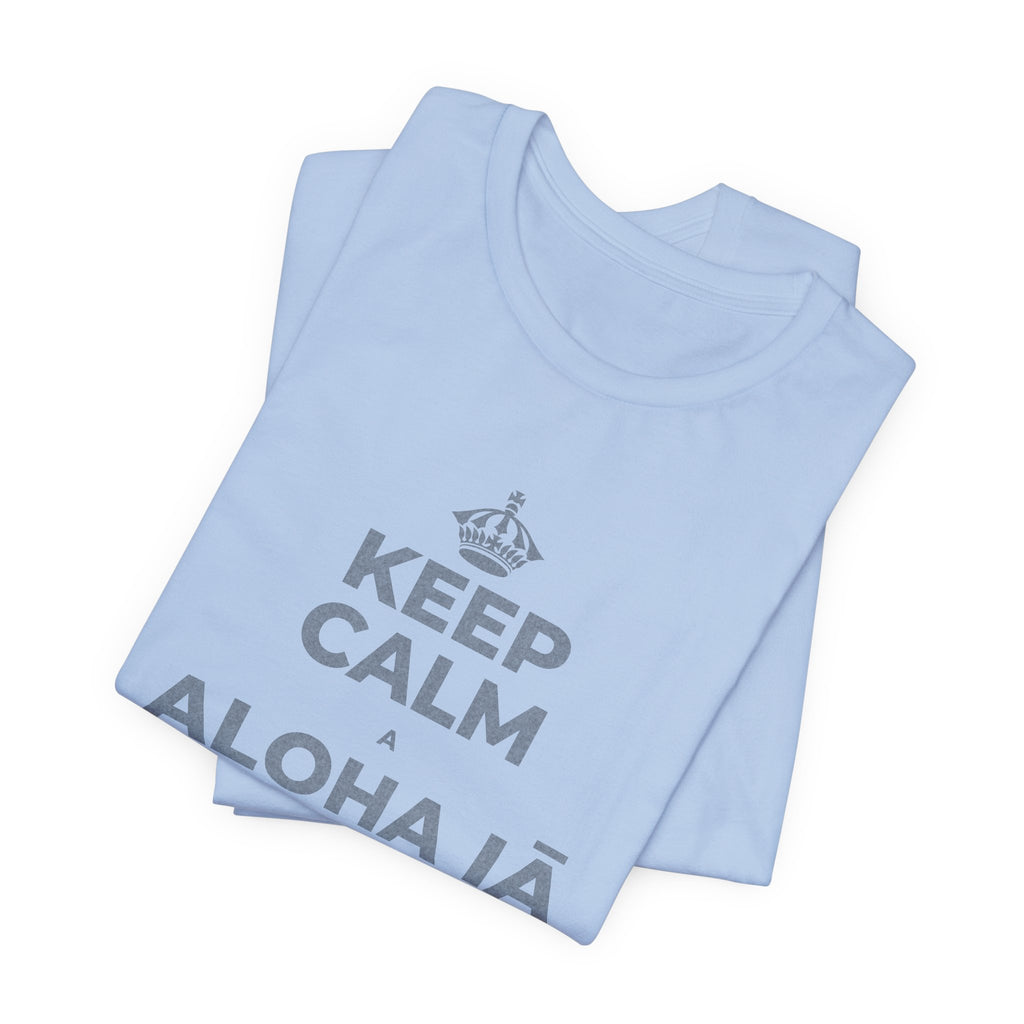 KEEP CALM A ALOHA IĀ ʻOE IHO, A LAILA I KEKAHI T-Shirt (Baby Blue–Silver)