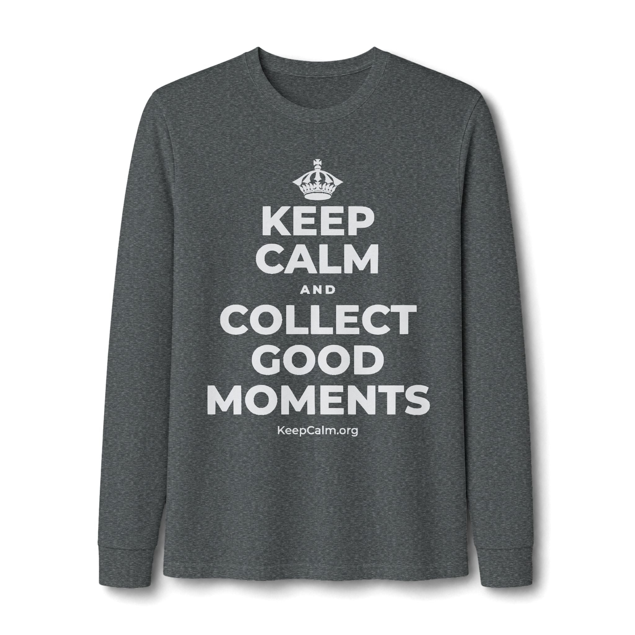 KEEP CALM AND COLLECT GOOD MOMENTS Long Sleeve Tee