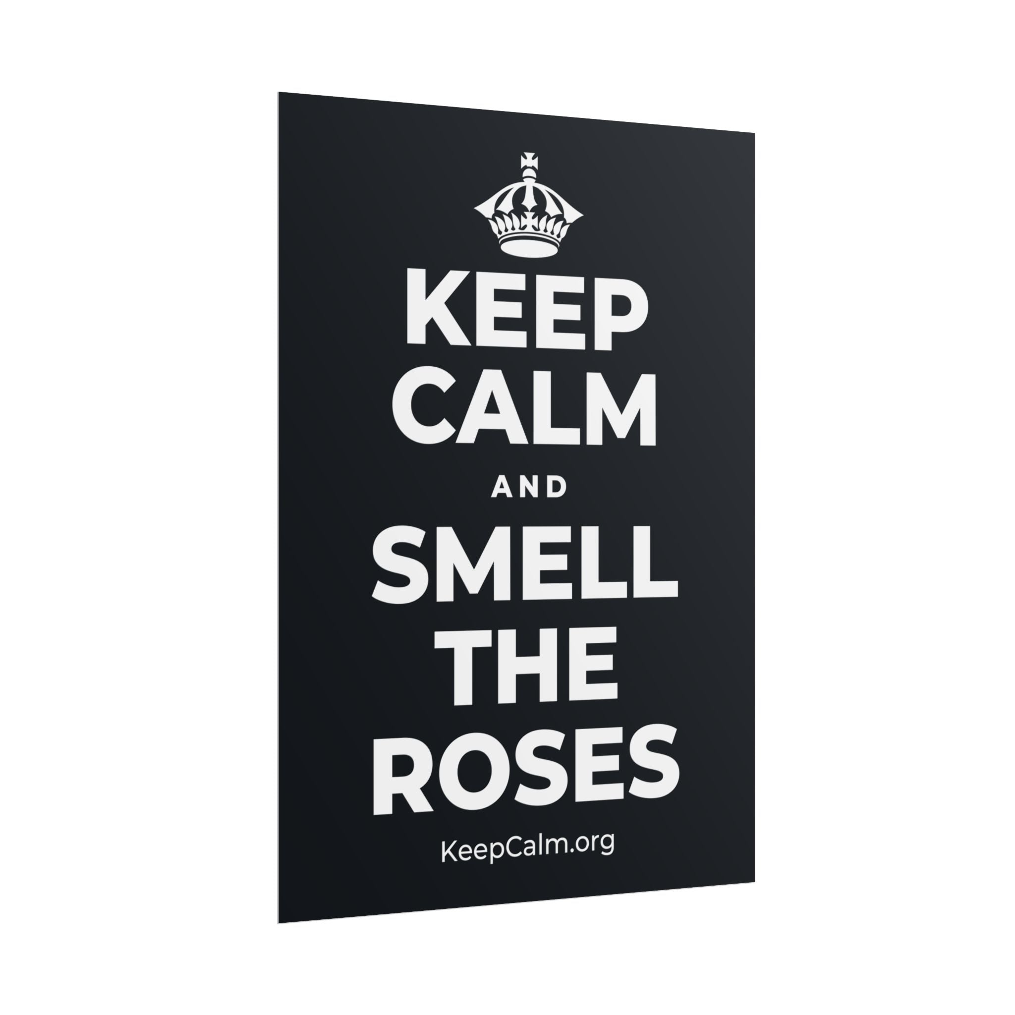 KEEP CALM AND SMELL THE ROSES Poster (Dark)