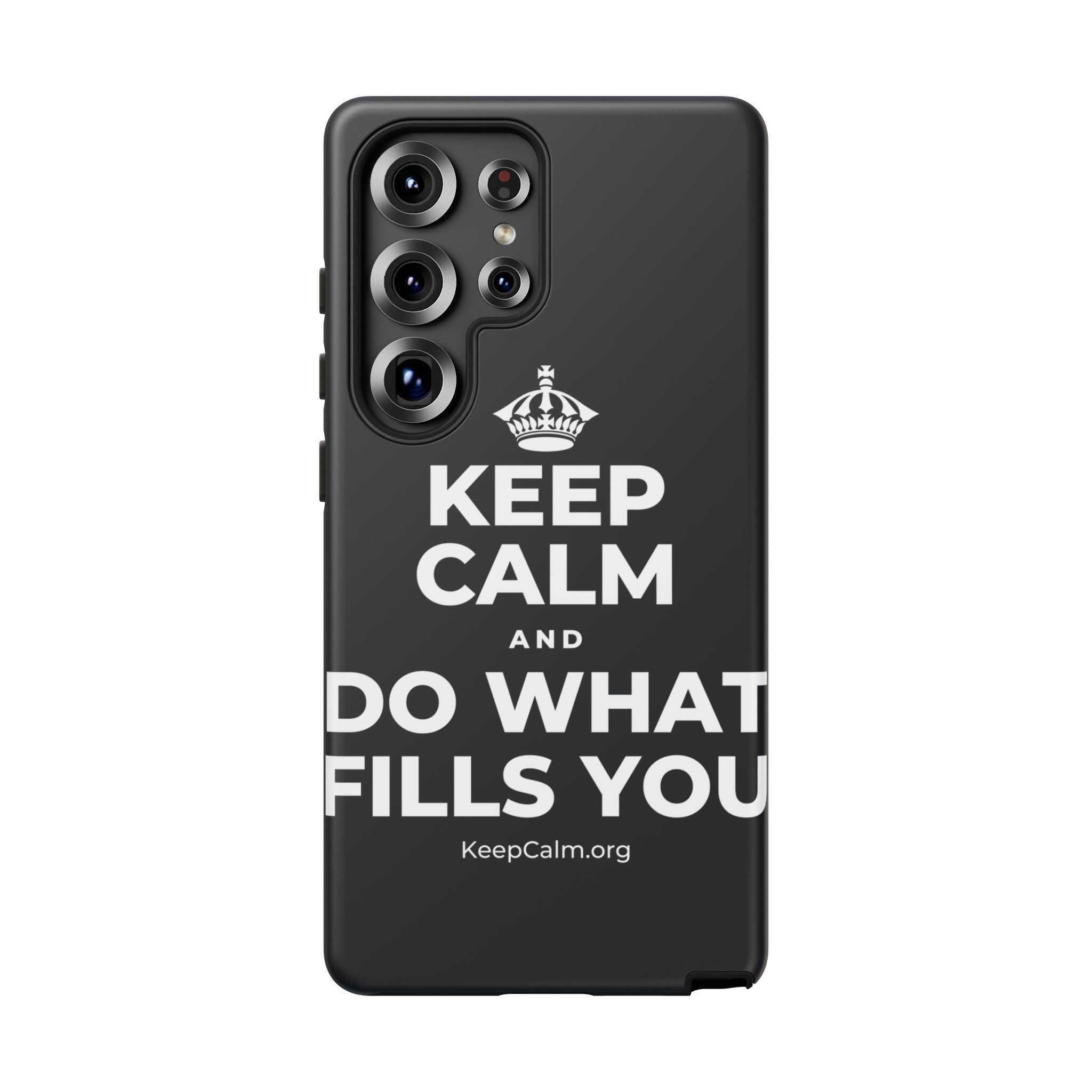 KEEP CALM AND DO WHAT FILLS YOU Phone Case (Dark)