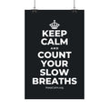 KEEP CALM AND COUNT YOUR SLOW BREATHS Satin Poster (Dark)