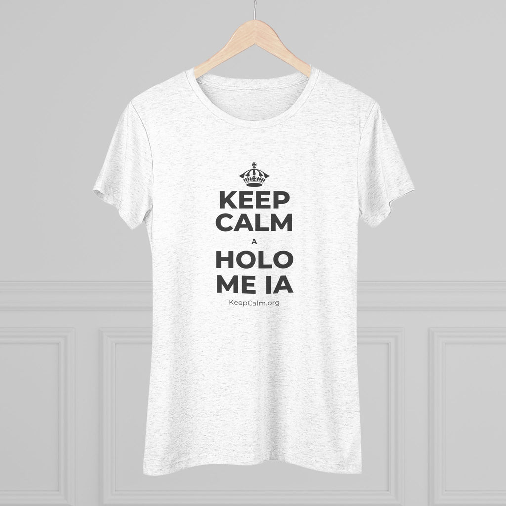 KEEP CALM A HOLO ME IA Women's Tri-Blend Tee