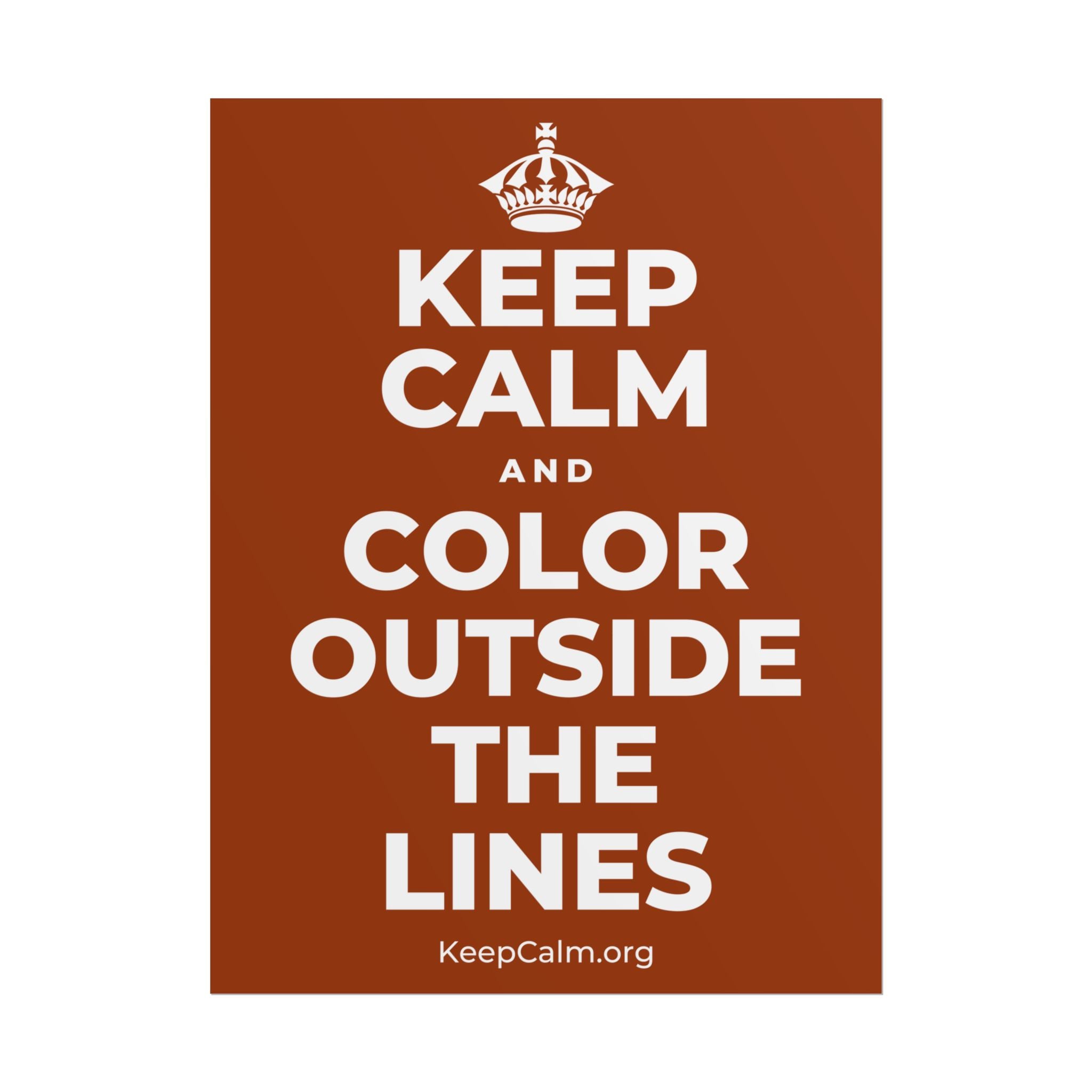 KEEP CALM AND COLOR OUTSIDE THE LINES Poster