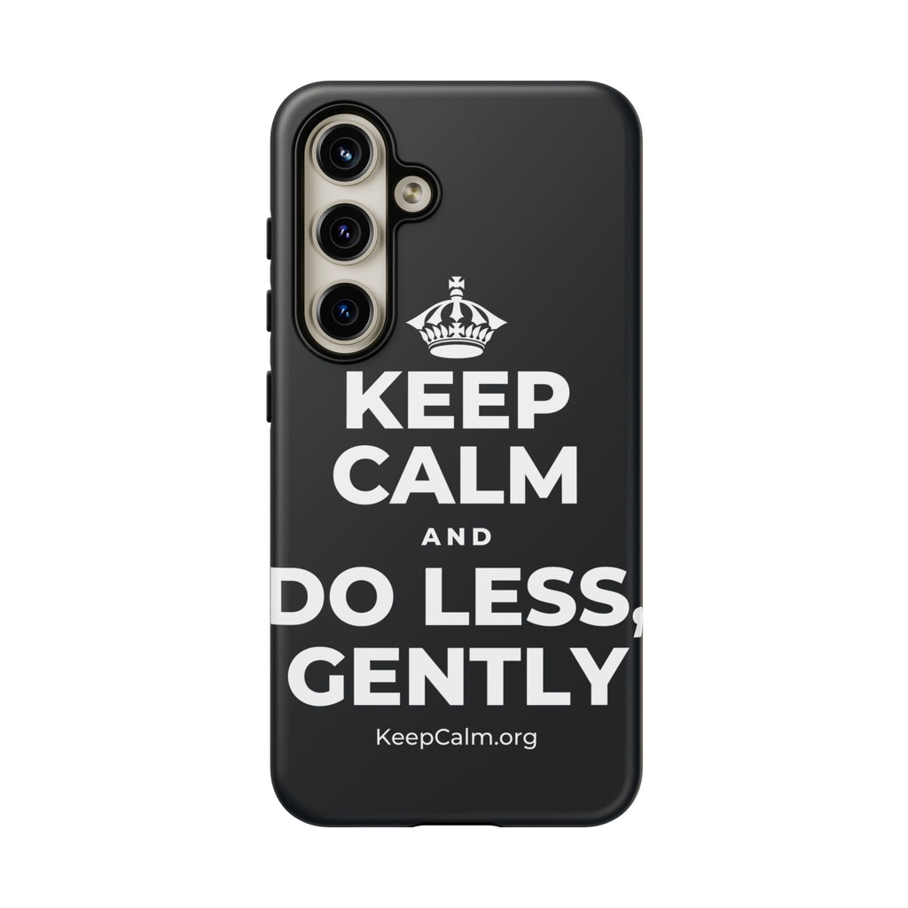 KEEP CALM AND DO LESS, GENTLY Phone Case (Dark)