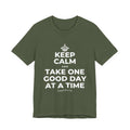KEEP CALM AND TAKE ONE GOOD DAY AT A TIME T-Shirt (Military Green–Autumn)