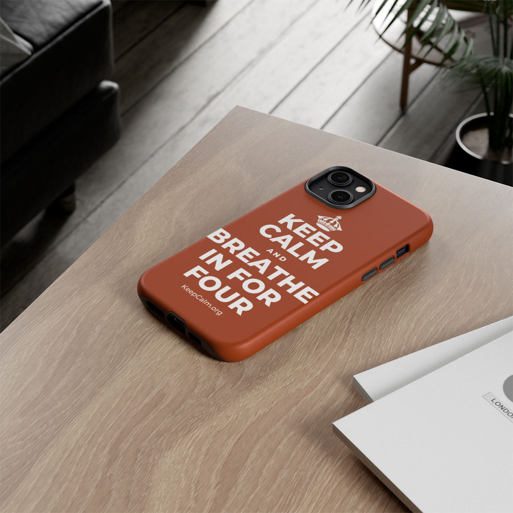 KEEP CALM AND BREATHE IN FOR FOUR Phone Case
