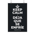KEEP CALM Y DEJA QUE SE ENFRÍE Satin Poster (Dark)